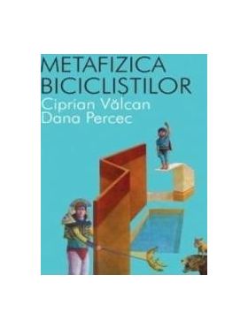 Metafizica biciclistilor - Ciprian Valcan Dana Percec
