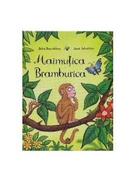 Maimutica Bramburica - Julia Donaldson Axel Scheffler