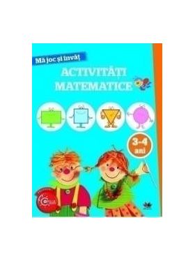 Ma joc si invat. Activitati matematice 3-4 ani