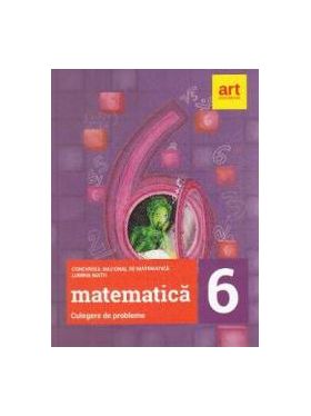 Matematica. Culegere de probleme - Clasa 6 - Concursurile Lumina Math Ed. 2017