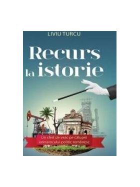 Recurs la istorie - Liviu Turcu