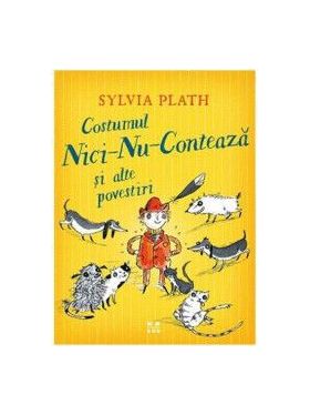 Costumul Nici-Nu-Conteaza si alte povestiri - Sylvia Plath