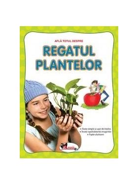 Afla totul despre: Regatul plantelor | 