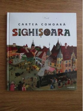 Cartea comoara. Sighisoara | Zagoni Balint, Janosi Andrea