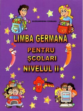 Limba germana pentru scolari. Nivelul II | Alexandrina Ciobanu