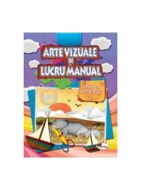 Arte vizuale si lucru manual. Caiet de activitati 2