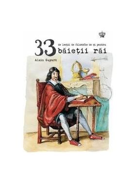 33 De Lectii De Filozofie De Si Pentru Baietii Rai - Alain Guyard