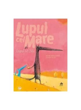 Lupul cel mare si lupul cel mic - Nadine Brun-Cosme Olivier Tallec