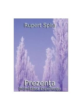 Prezenta Intimitatea Experientei vol.2 - Rupert Spira