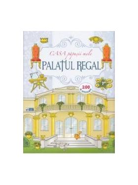 Casa papusii mele Palatul regal