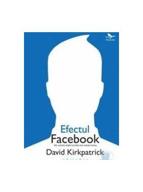 Efectul facebook - David Kirkpatrick