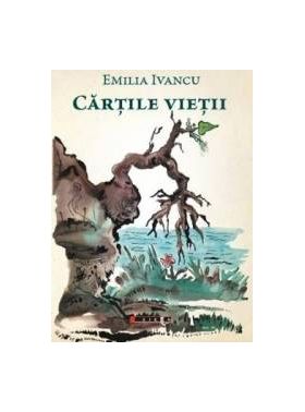 Cartile vietii - Emilia Ivancu