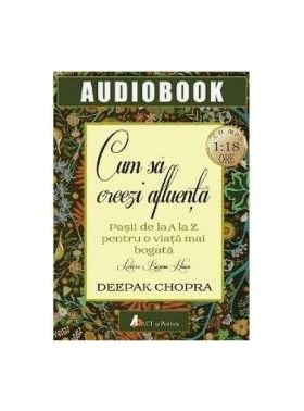 Audiobok - Cum sa creezi afluenta - Deepak Chopra