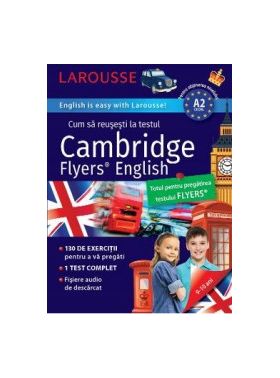 Larousse. Cum sa reusesti la testul Cambridge Flyers English 9-10 ani - Naomi Styles