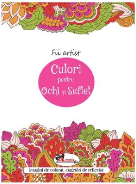 Fii artist - Culori pentru ochi si suflet | 