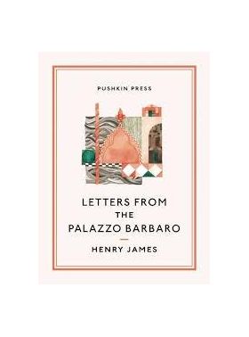 Letters from the Palazzo Barbaro | Henry James, Rosella Mamoli Zorzi