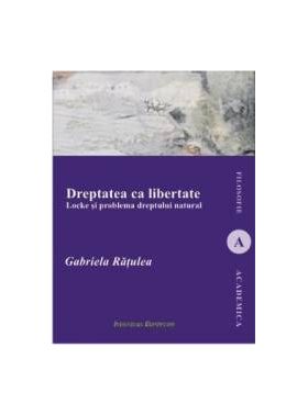 Dreptatea ca libertate - Gabriela Ratulea