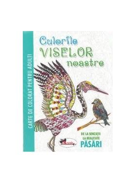 Culorile viselor noastre pasari