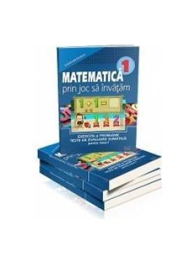 Matematica cls 1 - Prin joc sa invatam - Exercitii si probleme Teste de evaluare sumativa - Cristina Botezatu