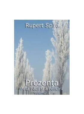 Prezenta Arta Pacii Si A Fericirii vol.1 - Rupert Spira