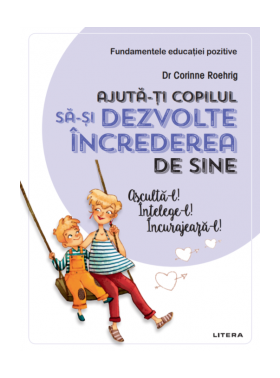 Ajuta-ti copilul sa-si dezvolte increderea in sine, Dr. Corinne - carte - Litera