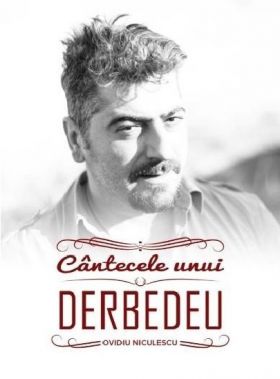 Cantecele unui derbedeu | Ovidiu Niculescu