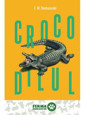 Crocodilul | Feodor Mihailovici Dostoievski