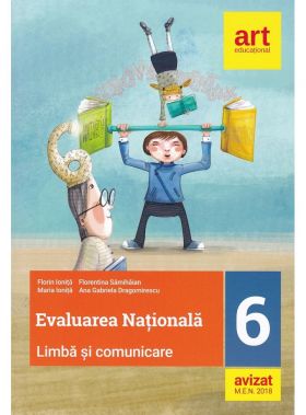 Evaluarea nationala la finalul clasei a VI-a. Limba si comunicare | Florin Ionita​, Florentina Samihaian, Maria Ionita, Ana Gabriela Dragomirescu