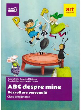 ABC despre mine. Dezvoltare personala | Camelia Coman, Cleopatra Mihailescu, Crinela Grigorescu, Tudora Pitila