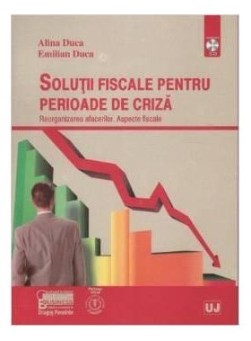 Solutii fiscale pentru perioade de criza | Emilian Duca, Alina Duca