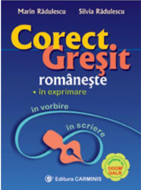 Corect-gresit romaneste, in exprimare, vorbire si scriere | Silvia Radulescu, Marin Radulescu