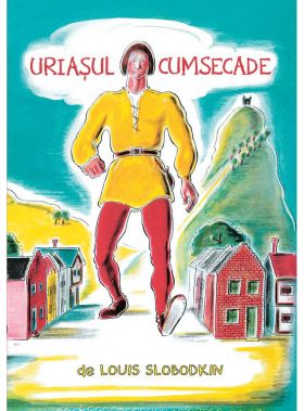 Uriasul cumsecade | Louis Slobodkin