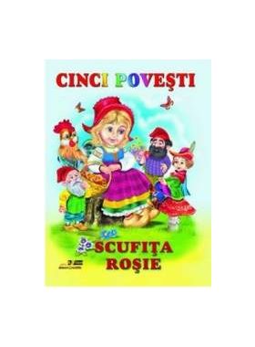 Cinci povesti - Scufita Rosie