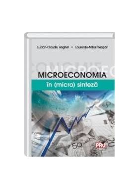 Microeconomia in micro sinteza - Lucian-Claudiu Anghel Laurentiu-Mihai Treapat