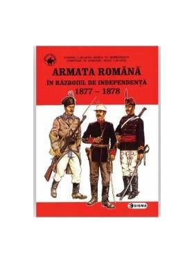 Armata romana in razboiul de independenta 1877-1878 - Cornel I. Scafes Horia Vl. Serbanescu