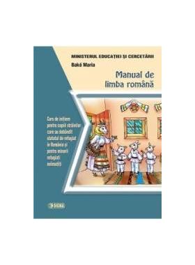 Manual de limba romana - Maria Bako - Curs de initiere pentru copiii strainilor - Statut refugiat