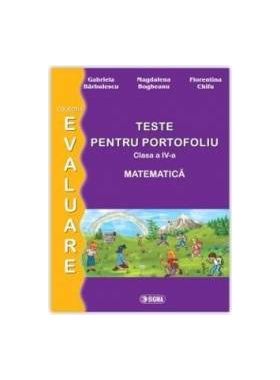 Matematica - Clasa a 4-a - Teste pentru portofoliu. Ed. 2 - G. Barbulescu M. Bogheanu F. Chifu