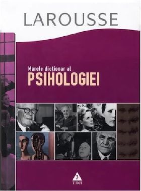 Larousse. Marele dictionar al psihologiei | Larousse