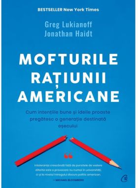 Mofturile ratiunii americane | Greg Lukianoff, Jonathan Haidt