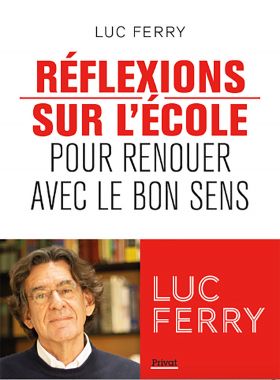 Reflexions sur l'ecole | Luc Ferry