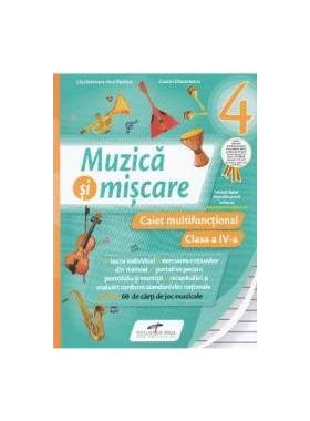 Muzica si miscare - Clasa a 4-a - Caiet multifunctional - Lacramioara-Ana Pauliuc Costin Diaconescu