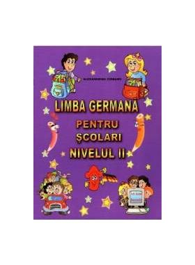 Limba germana pentru scolari. Nivelul II - Alexandrina Ciobanu