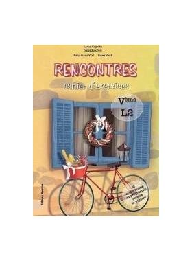 Rencontres cahier d and 146 exercices - Clasa 5 L2 - Larisa Gojnete