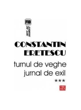 Turnul de veghe. Jurnal de exil. Vol. 3 - Constatin Eretescu