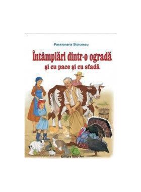 Intamplari dintr-o ograda si cu pace si cu sfada - Passionaria Stoicescu