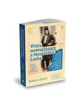 Viata nemuritoare a Henriettei Lacks - Rebecca Skloot