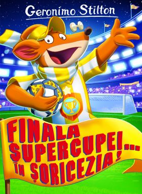 Finala Supercupei.. in Soricezia! | Geronimo Stilton