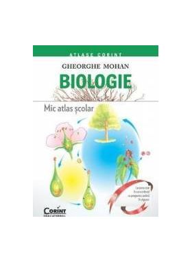 Biologie. Mic Atlas Scolar Ed.2015 - Gheorghe Mohan