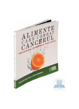 Alimente care combat cancerul - Richard Beliveau Denis Gingras