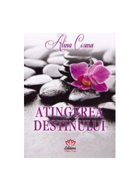 Atingerea destinului - Alina Cosma